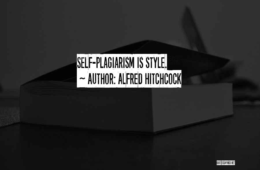 Self Plagiarism Quotes By Alfred Hitchcock