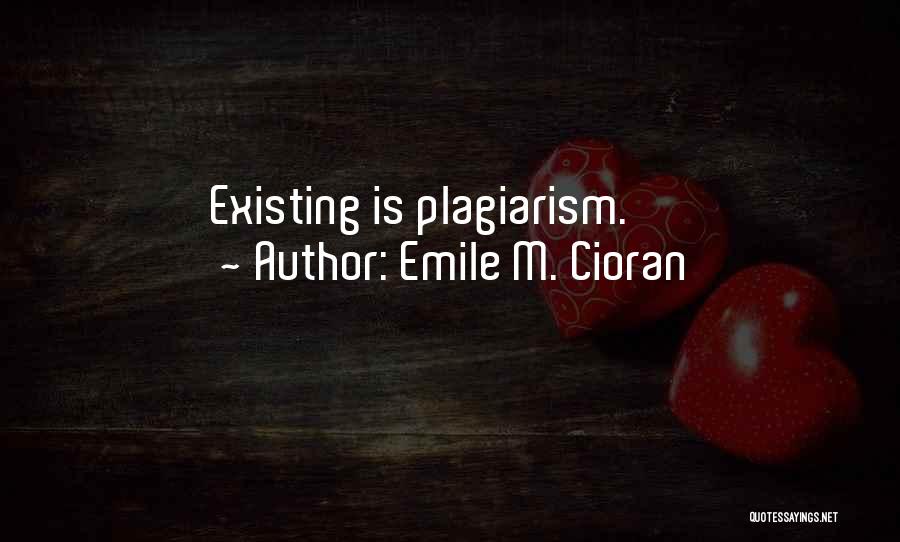 Self Plagiarism Quotes By Emile M. Cioran