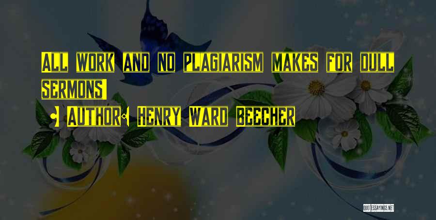 Self Plagiarism Quotes By Henry Ward Beecher