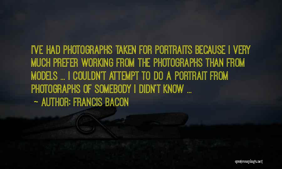 Self Portrait Photography Quotes By Francis Bacon