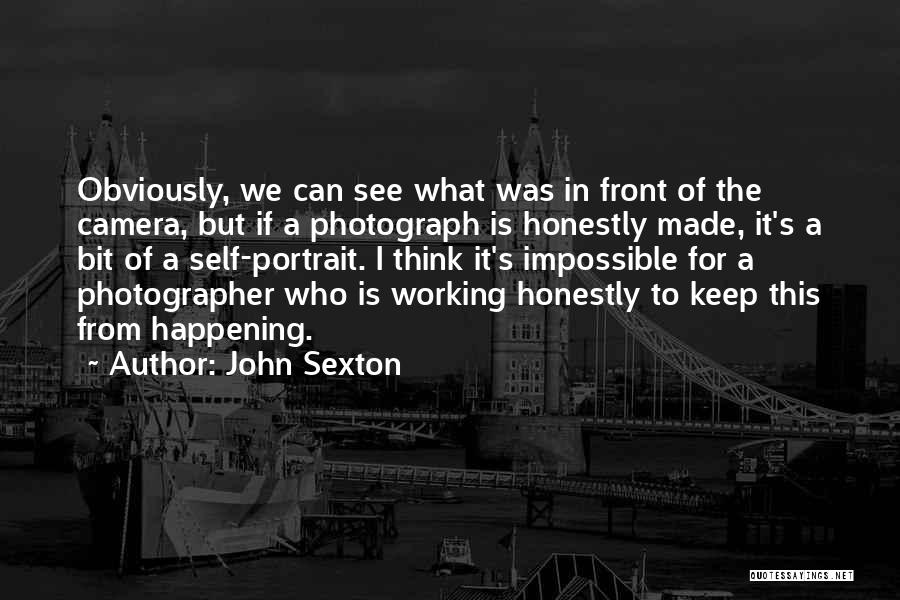 Self Portrait Photography Quotes By John Sexton