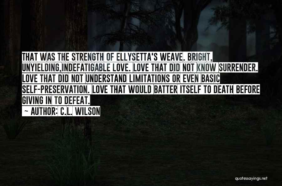 Self Preservation And Love Quotes By C.L. Wilson