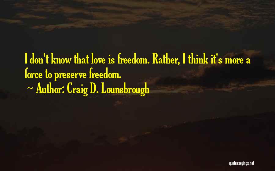 Self Preservation And Love Quotes By Craig D. Lounsbrough