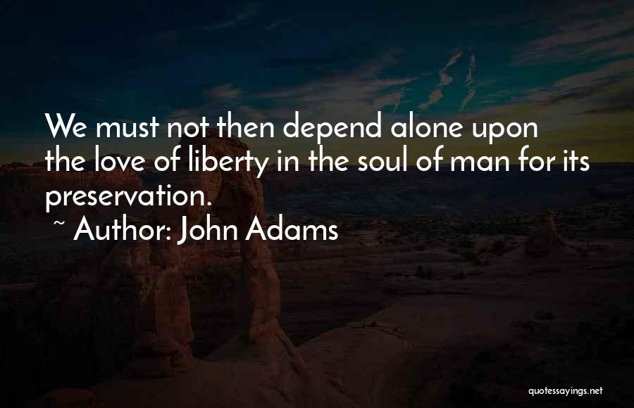 Self Preservation And Love Quotes By John Adams