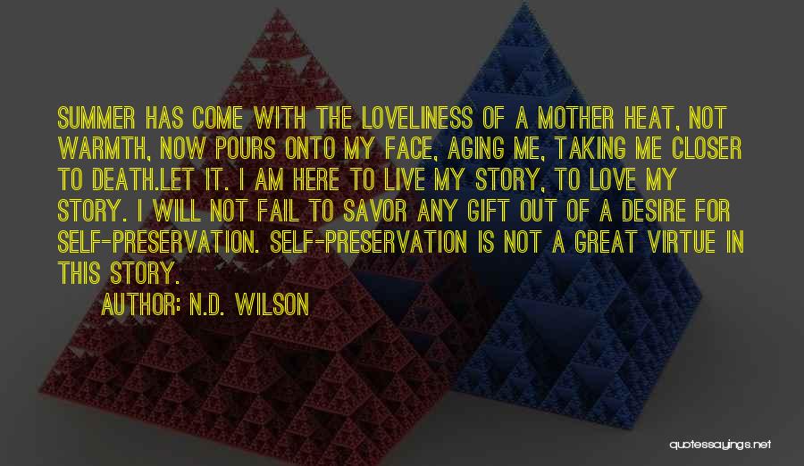 Self Preservation And Love Quotes By N.D. Wilson