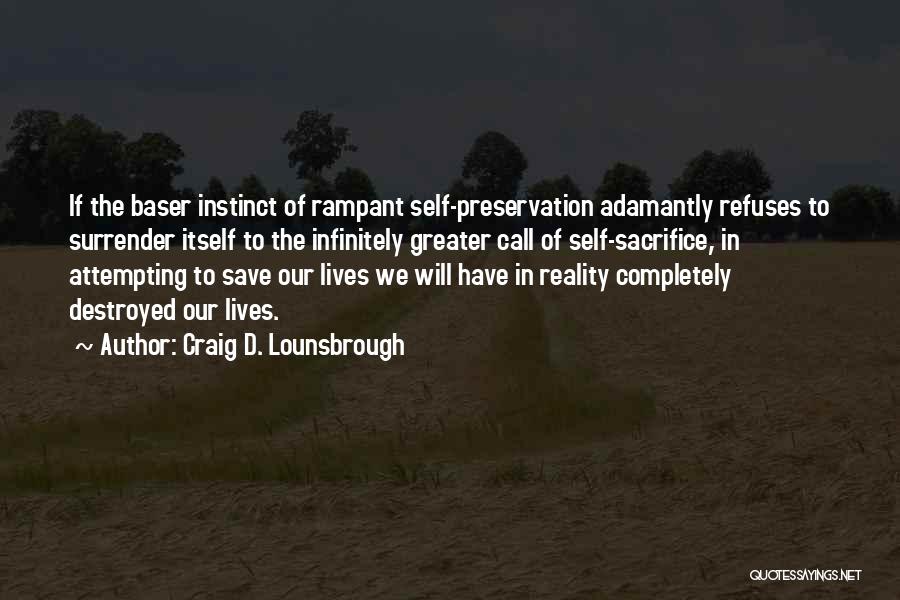 Self Preservation Quotes By Craig D. Lounsbrough