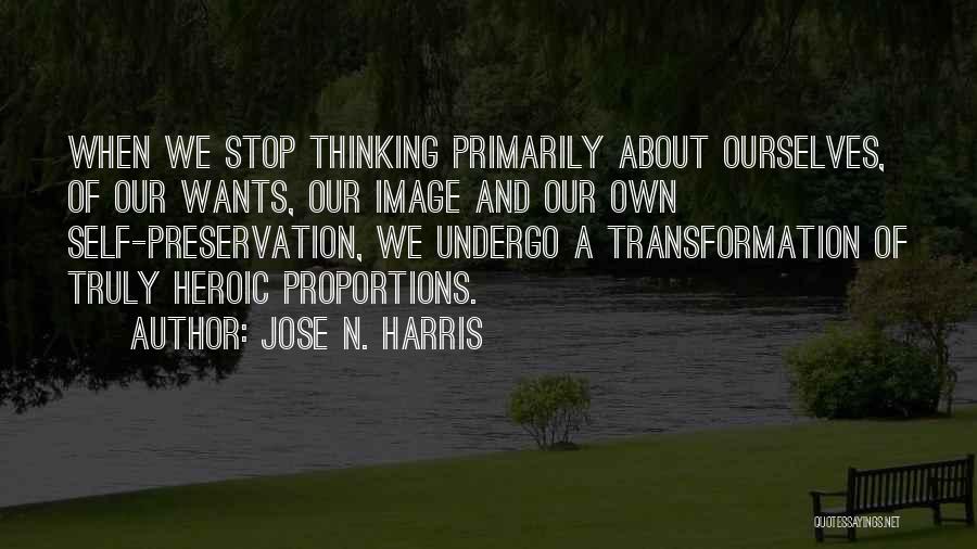 Self Preservation Quotes By Jose N. Harris