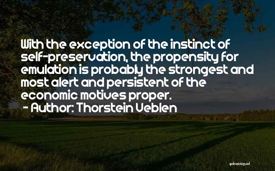 Self Preservation Quotes By Thorstein Veblen