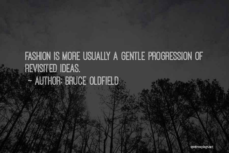 Self Progression Quotes By Bruce Oldfield