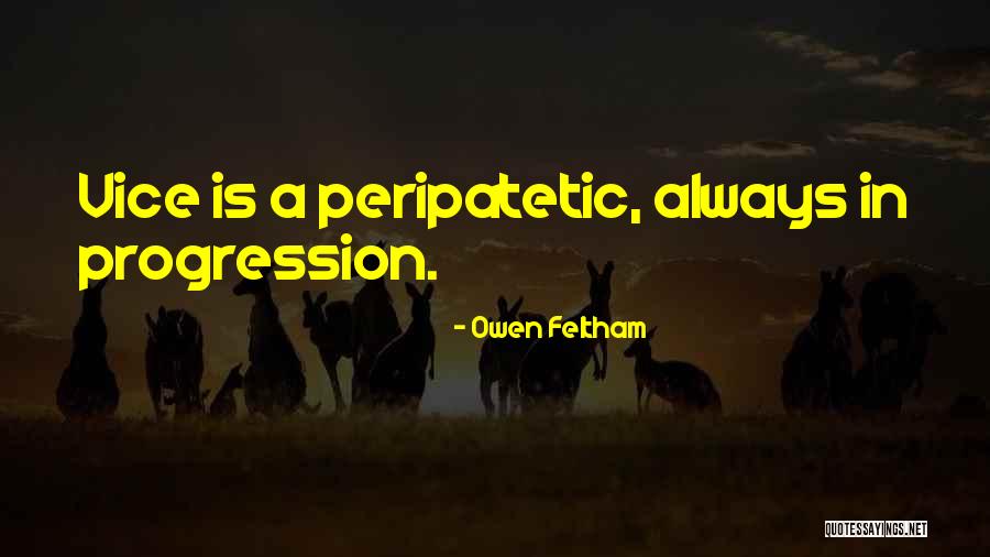 Self Progression Quotes By Owen Feltham Self Progression Quotes By Owen Feltham