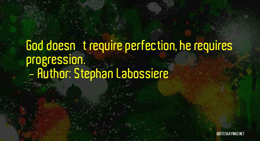 Self Progression Quotes By Stephan Labossiere