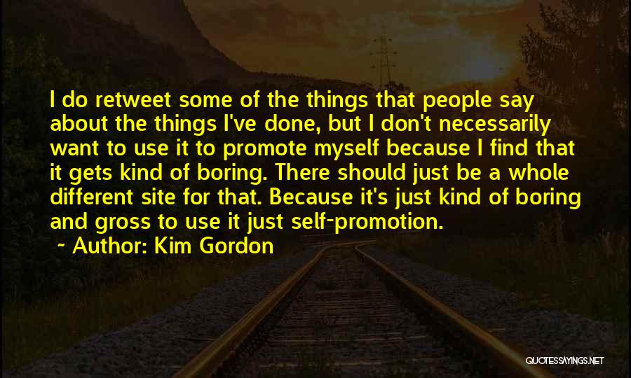 Self Promote Quotes By Kim Gordon