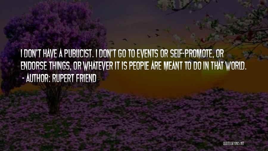 Self Promote Quotes By Rupert Friend