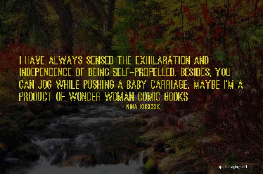 Self Propelled Quotes By Nina Kuscsik Self Propelled Quotes By Nina Kuscsik