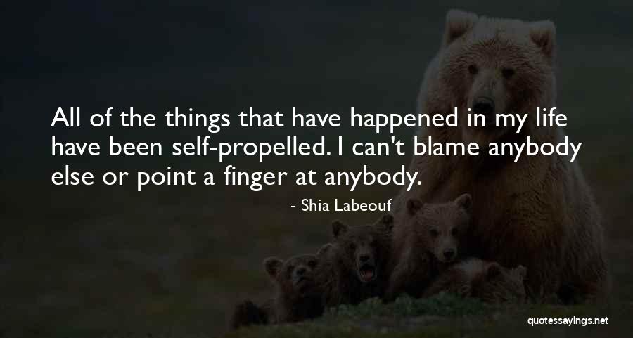 Self Propelled Quotes By Shia Labeouf Self Propelled Quotes By Shia Labeouf