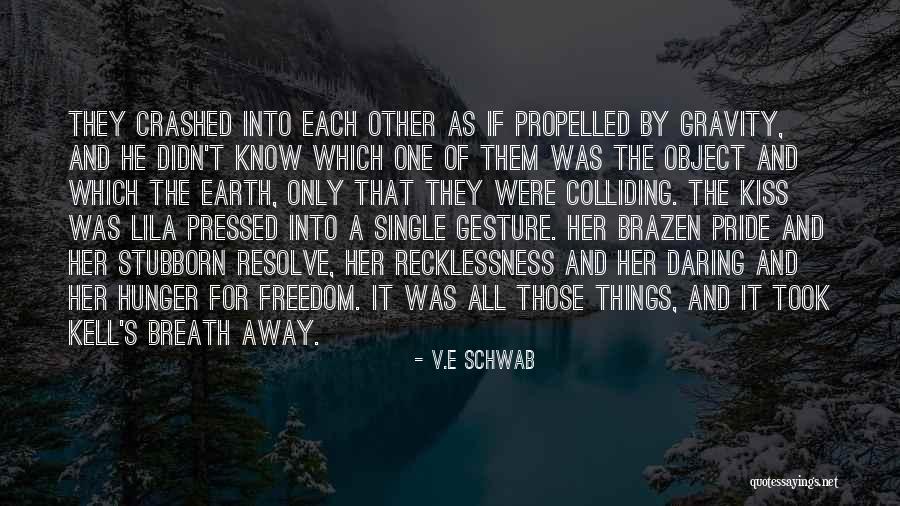 Self Propelled Quotes By V.E Schwab Self Propelled Quotes By V.E Schwab
