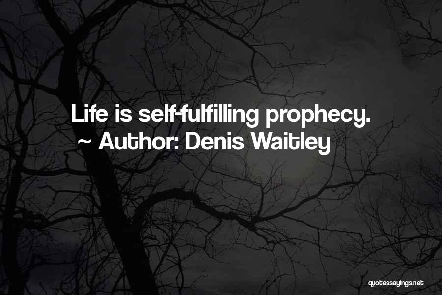 Self Prophecy Quotes By Denis Waitley