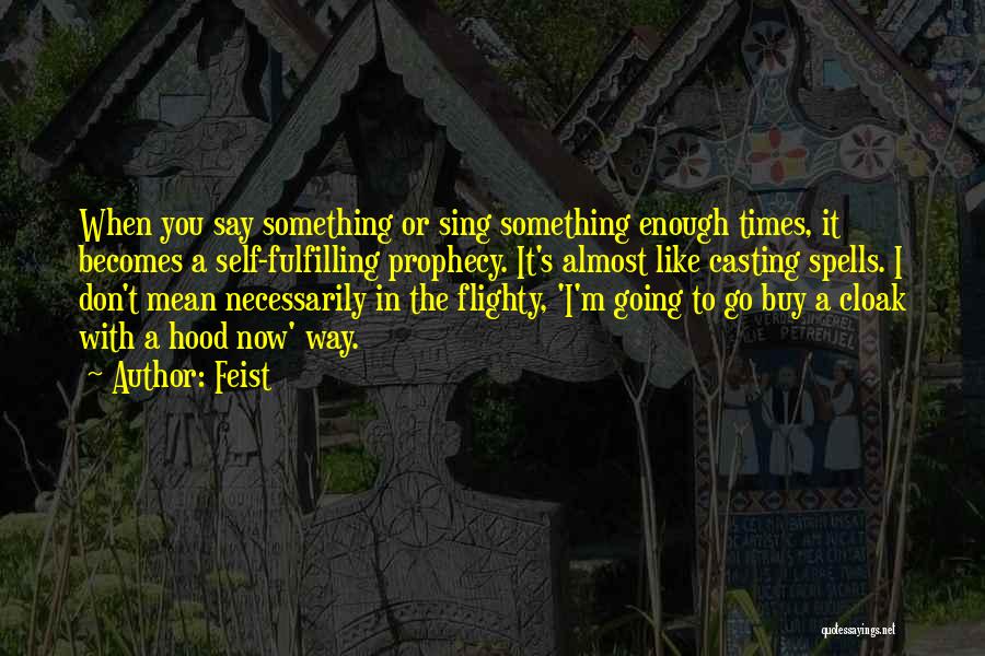 Self Prophecy Quotes By Feist