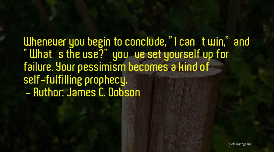 Self Prophecy Quotes By James C. Dobson