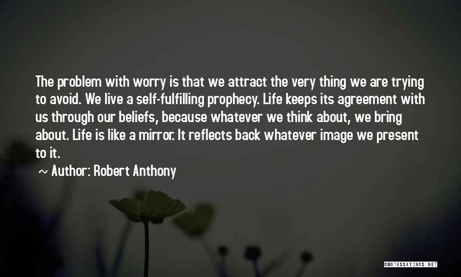 Self Prophecy Quotes By Robert Anthony