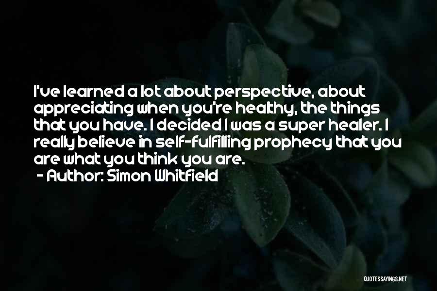Self Prophecy Quotes By Simon Whitfield