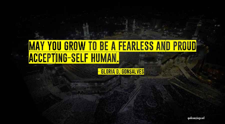 Self Proud Quotes By Gloria D. Gonsalves Self Proud Quotes By Gloria D. Gonsalves