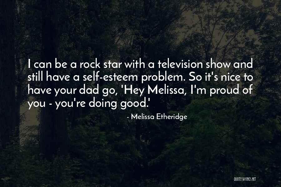 Self Proud Quotes By Melissa Etheridge Self Proud Quotes By Melissa Etheridge
