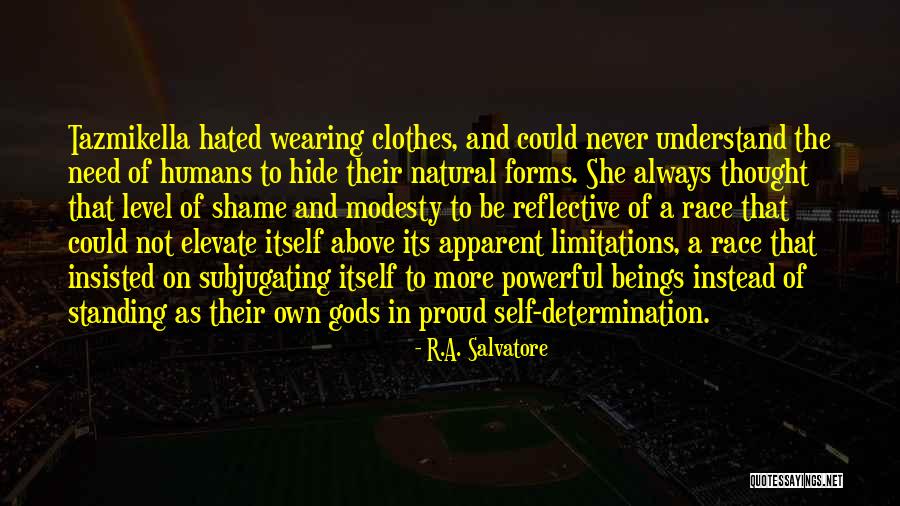 Self Proud Quotes By R.A. Salvatore Self Proud Quotes By R.A. Salvatore