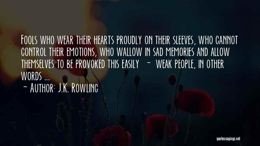 Self Provoked Quotes By J.K. Rowling