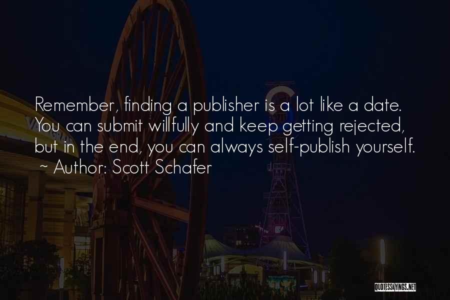 Self-publisher Quotes By Scott Schafer