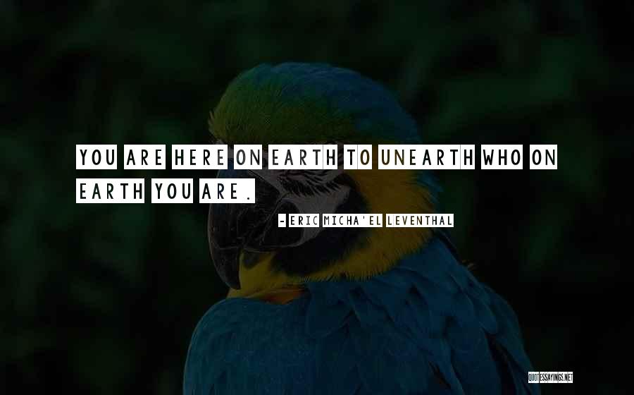 Self Purpose Quotes By Eric Micha'el Leventhal Self Purpose Quotes By Eric Micha'el Leventhal