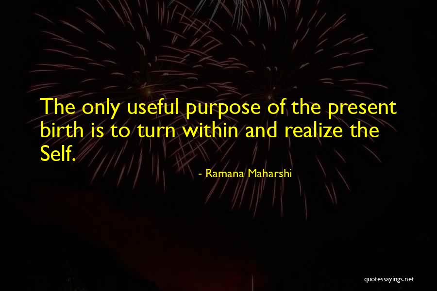 Self Purpose Quotes By Ramana Maharshi Self Purpose Quotes By Ramana Maharshi