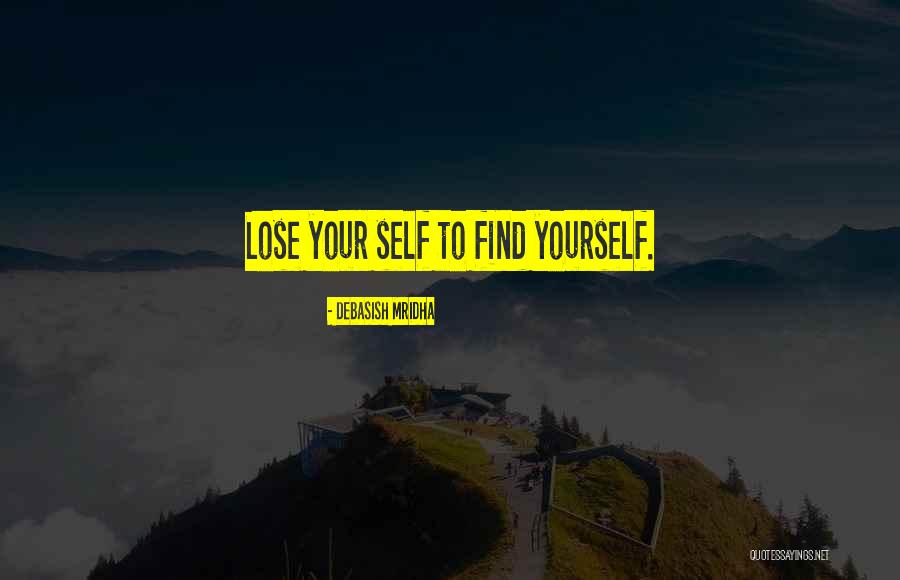 Self Quotes Quotes By Debasish Mridha Self Quotes Quotes By Debasish Mridha
