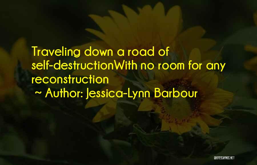 Self Reconstruction Quotes By Jessica-Lynn Barbour