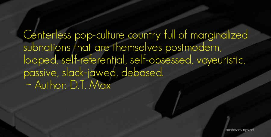 Self Referential Quotes By D.T. Max