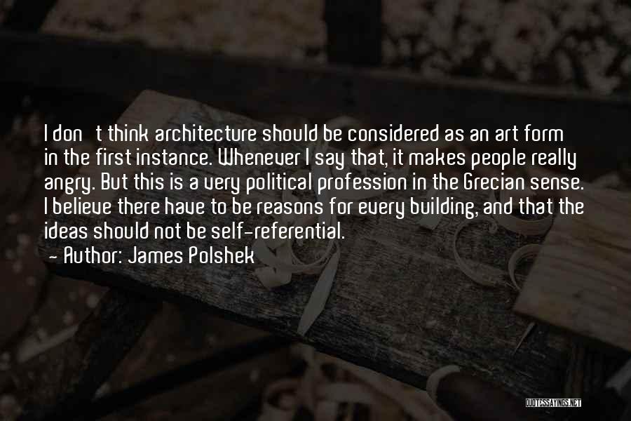 Self Referential Quotes By James Polshek