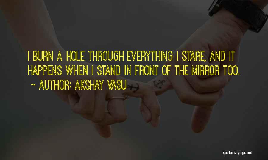 Self Reflection In Mirror Quotes By Akshay Vasu