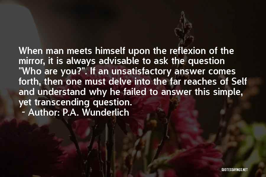 Self Reflexion Quotes By P.A. Wunderlich