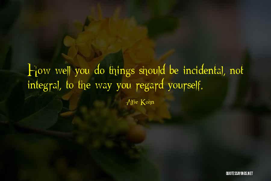Self Regard Quotes By Alfie Kohn Self Regard Quotes By Alfie Kohn