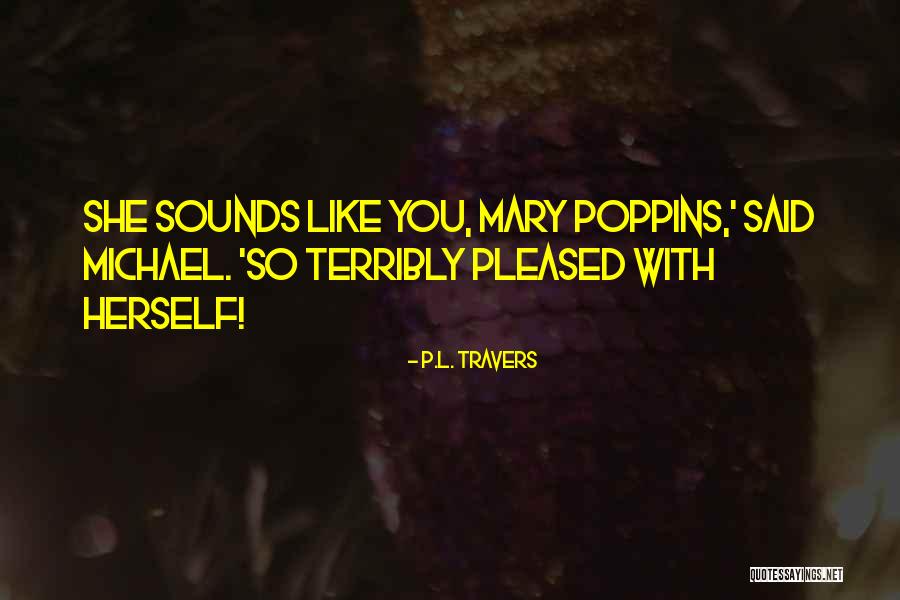Self Regard Quotes By P.L. Travers Self Regard Quotes By P.L. Travers