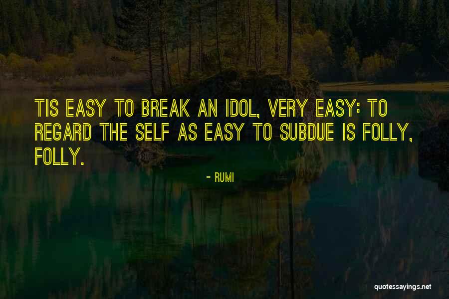 Self Regard Quotes By Rumi Self Regard Quotes By Rumi