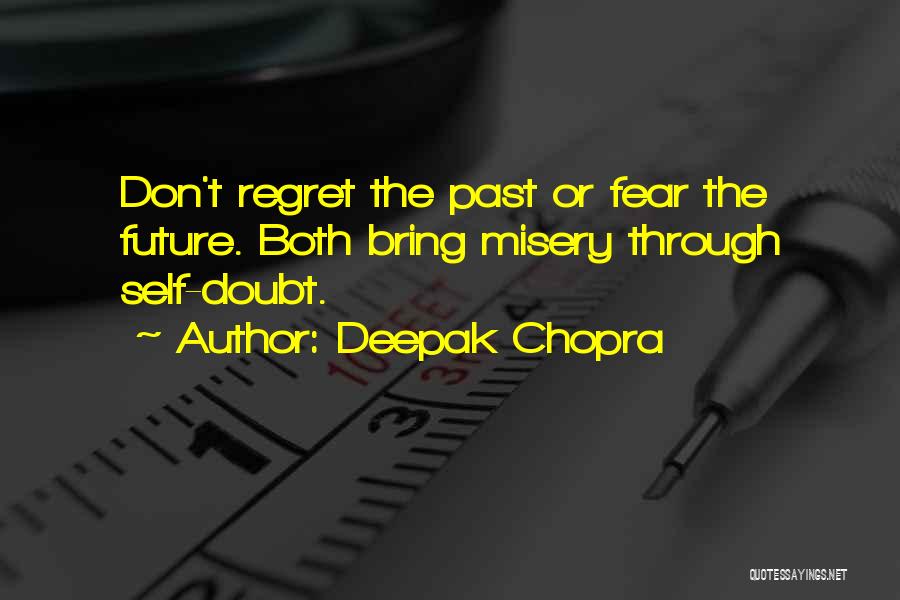 Self Regret Quotes By Deepak Chopra
