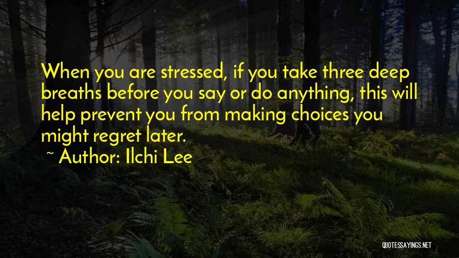 Self Regret Quotes By Ilchi Lee