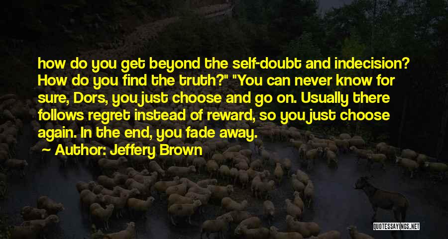 Self Regret Quotes By Jeffery Brown