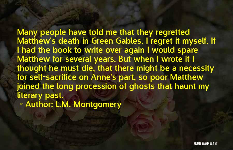 Self Regret Quotes By L.M. Montgomery