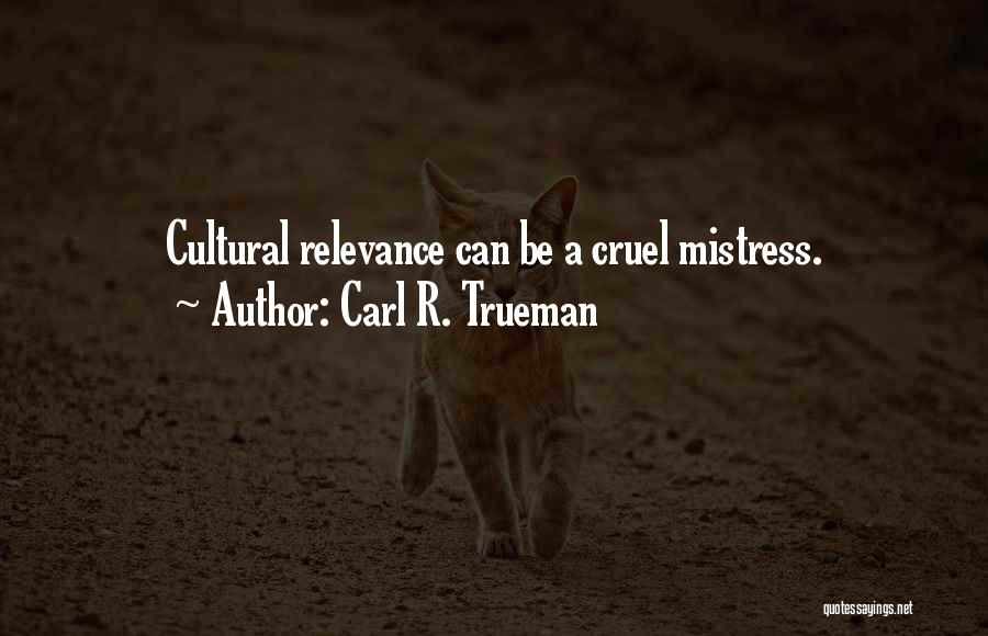 Self Relevance Quotes By Carl R. Trueman