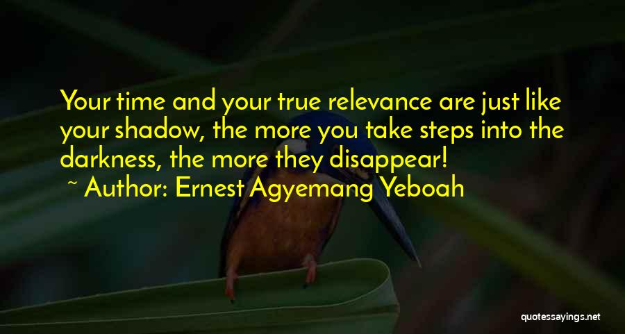 Self Relevance Quotes By Ernest Agyemang Yeboah