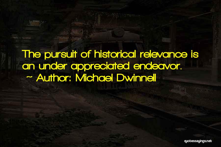 Self Relevance Quotes By Michael Dwinnell