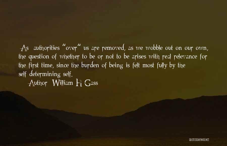 Self Relevance Quotes By William H Gass