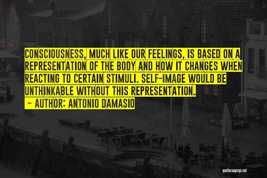 Self Representation Quotes By Antonio Damasio